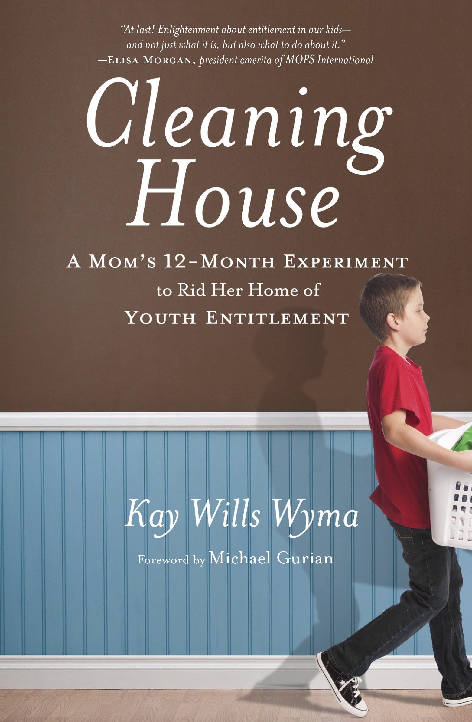 Cleaning House: A 12-Month Guide to Eliminating Entitlement in Kids - Perfect for Busy Moms & Family Organization