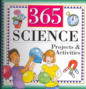 365 Science Projects & Activities for Kids - Fun Learning at Home