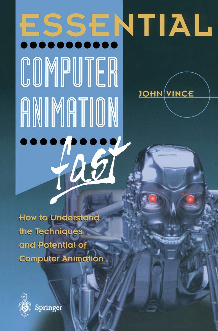 Essential Computer Animation Fast: Master Techniques & Potential of Computer Animation (Essential Series) - Perfect for Beginners, Students & Digital Artists