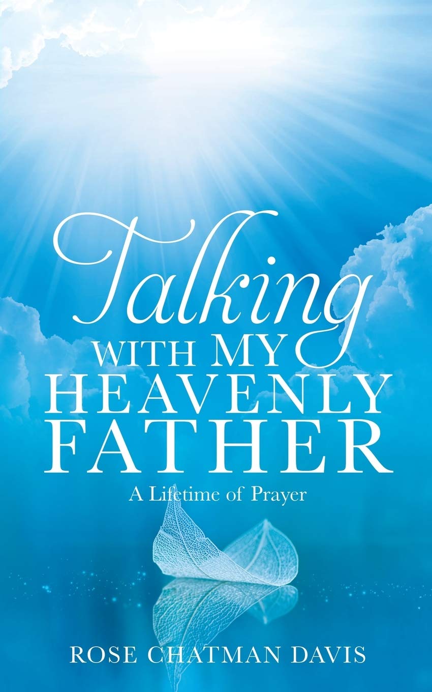 Talking with My Heavenly Father by Rose Chatman Davis - Christian Devotional Book for Daily Prayer & Spiritual Growth - Perfect for Bible Study & Personal Reflection
