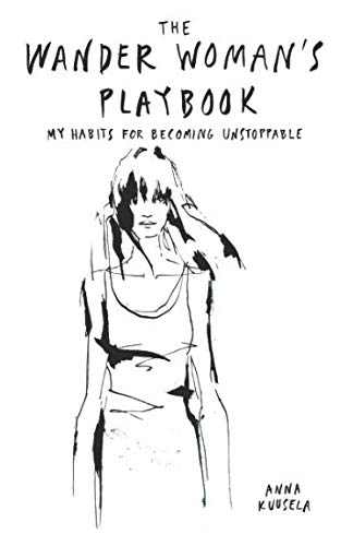 The Wander Woman's Playbook: Essential Habits to Become Unstoppable - Perfect for Travel, Adventure & Personal Growth