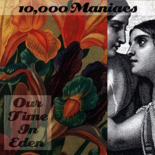 10,000 Maniacs - Our Time in Eden CD | Alternative Rock Music Album | Perfect for Relaxation & Road Trips