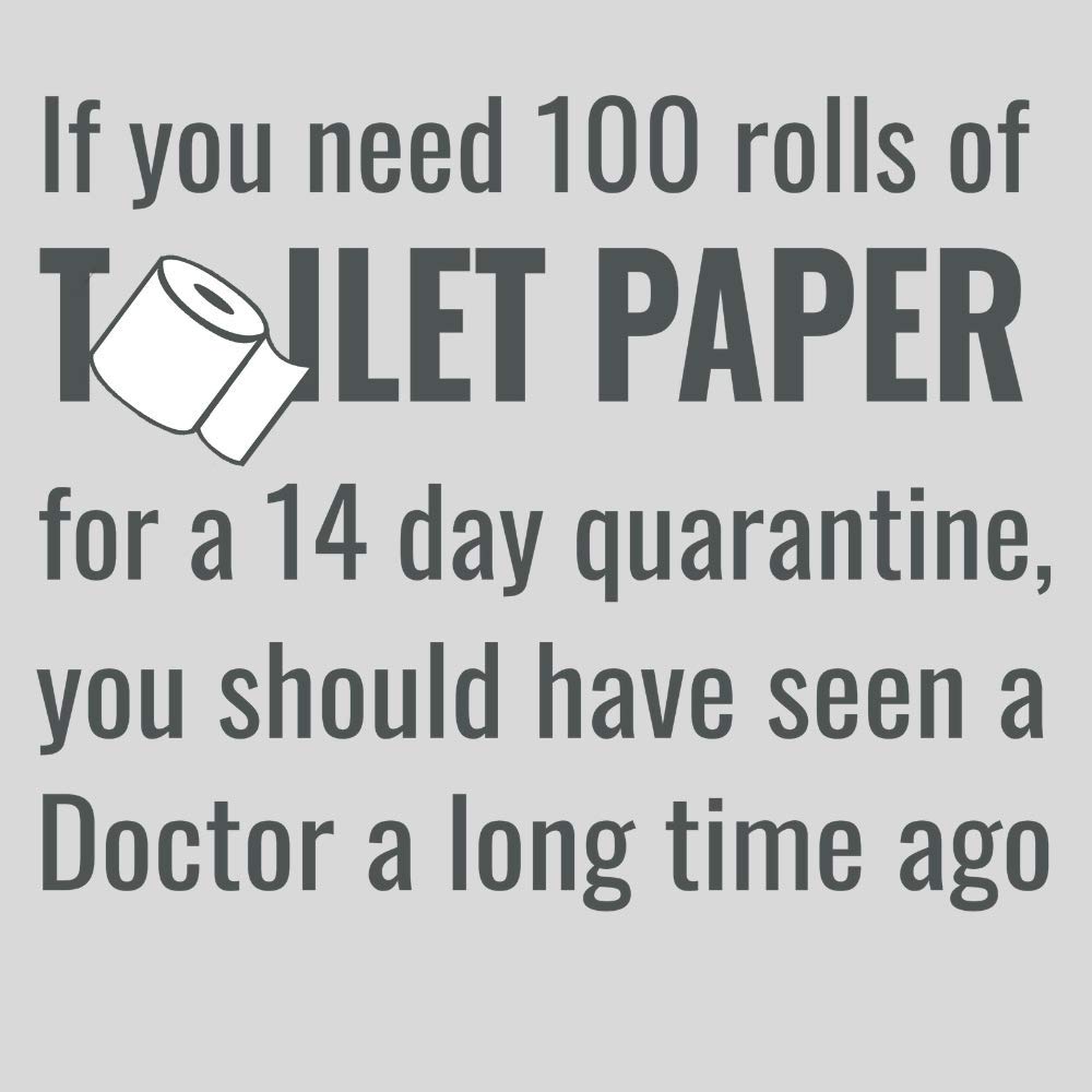 Funny Toilet Paper Shirt - 100 Rolls Quarantine Novelty T-Shirt for Humor & Comfort - Perfect for Pandemic Parties, Pajama Days & Social Distancing Outfits