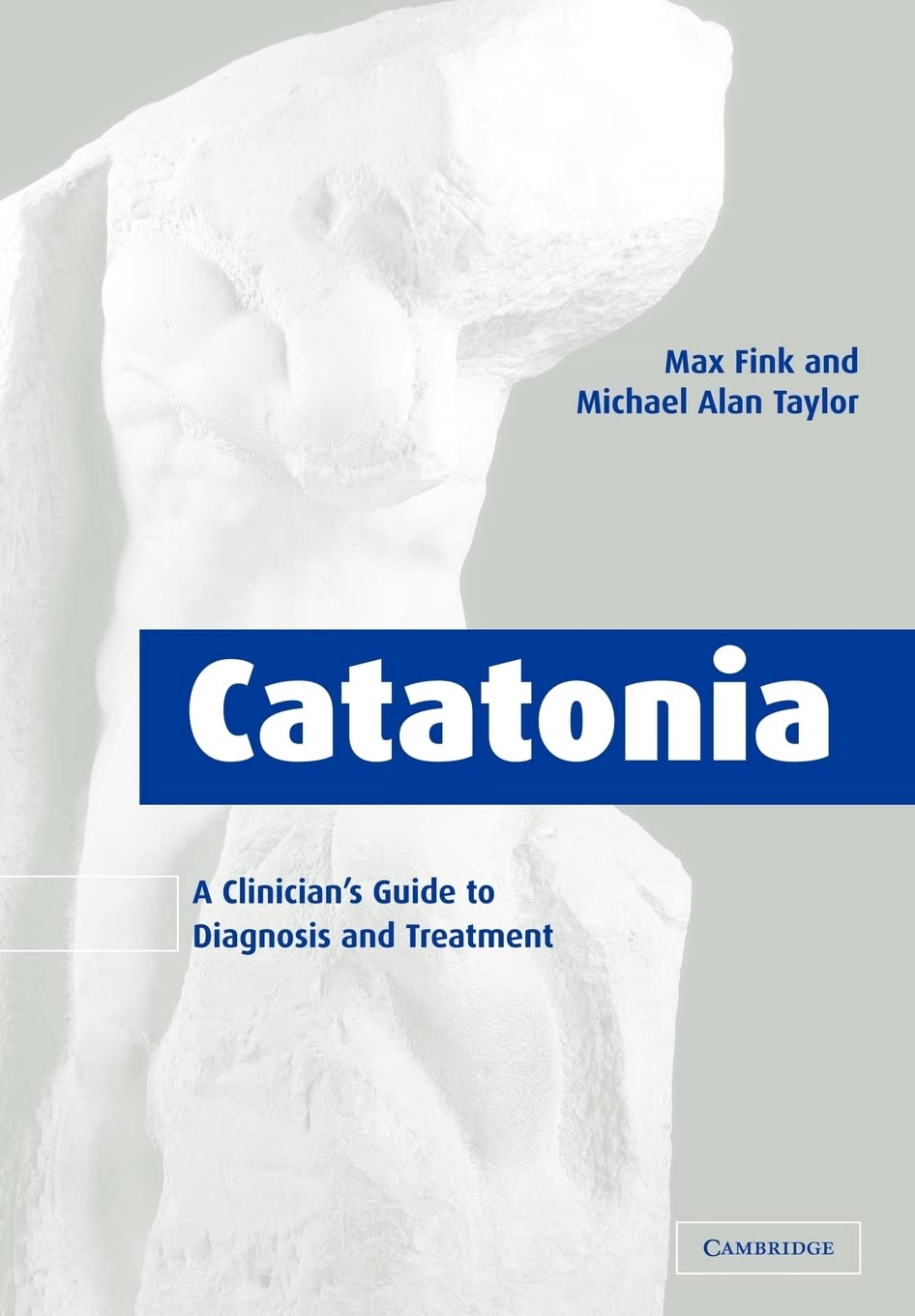 Catatonia: A Clinician's Guide to Diagnosis and Treatment | Comprehensive Medical Reference Book for Psychiatrists & Mental Health Professionals | Essential for Hospital, Clinic & Private Practice Settings