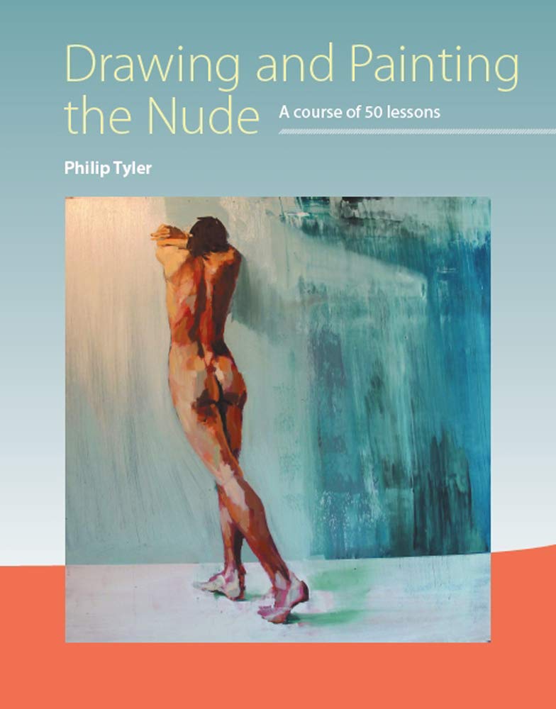 Drawing and Painting the Nude: 50-Step Art Course for Figure Drawing & Anatomy Study - Perfect for Art Classes, Life Drawing Sessions & Portfolio Development