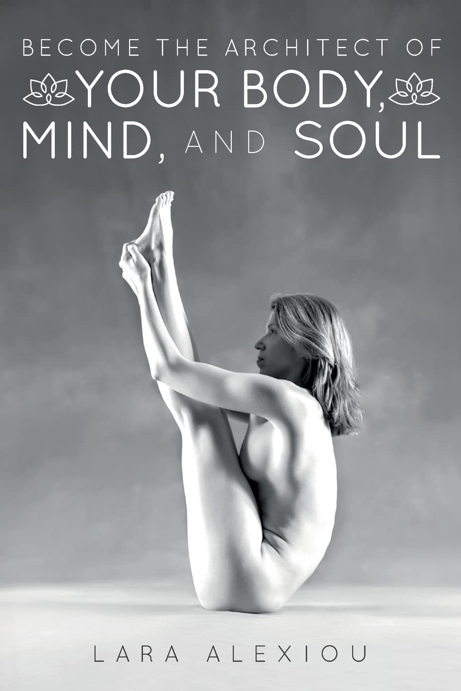 Become the Architect of Your Body, Mind, and Soul - Self-Improvement Guide for Personal Growth & Wellness | Perfect for Meditation, Fitness, and Mental Health