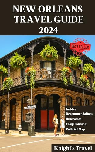 New Orleans Travel Guide 2024 | Ultimate First-Time Visitor's Handbook to Top Attractions, Activities & Hidden Gems | Updated City Exploration Book for Vacation Planning & Cultural Discovery (Knights Travel Guides Book 26)