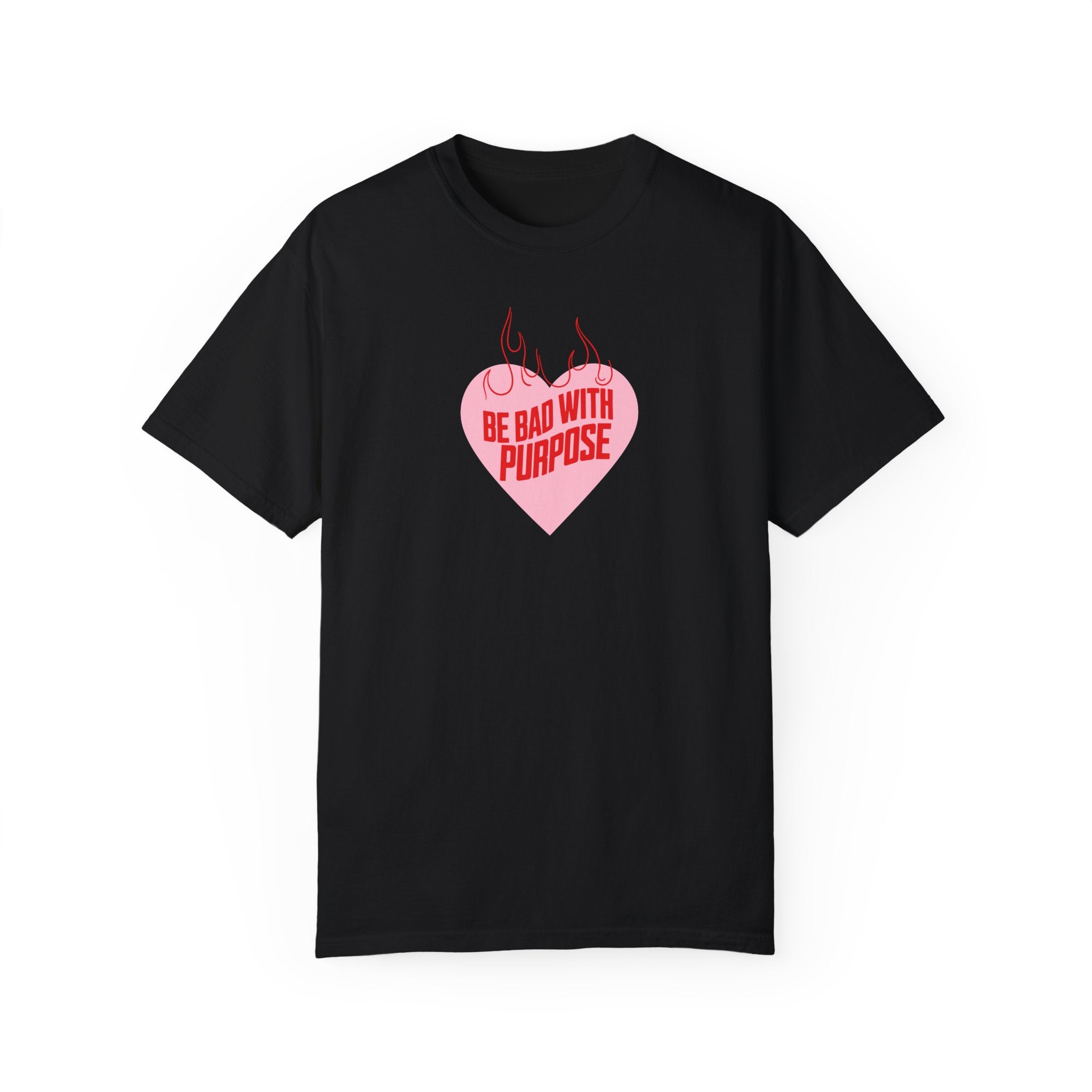 Be Bad With Purpose T-Shirt | Motivational Slogan Tee | Soft Cotton Unisex Top for Streetwear & Self-Expression