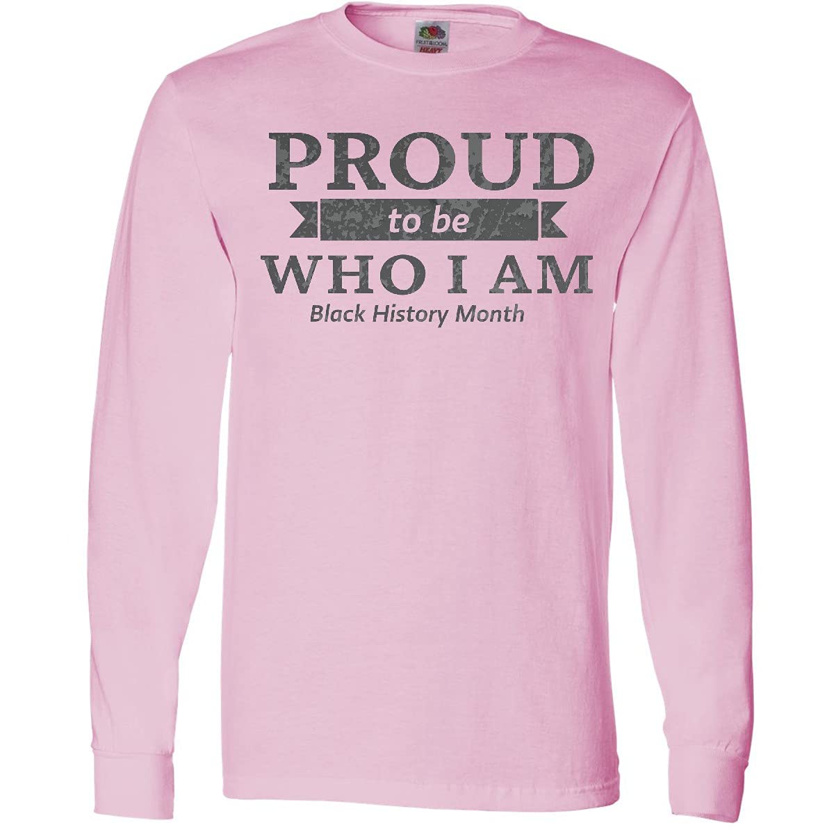 Inktastic Proud to Be Who I Am Black History Month Long Sleeve T-Shirt for Men & Women - Celebrate Diversity & Empowerment - Perfect for Black History Events, Cultural Celebrations & Everyday Wear
