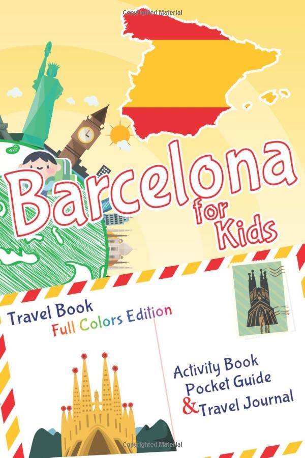 Barcelona Travel Activity Book for Kids - Full Color Edition with Fun Facts, Games & Travel Journal - Perfect for Family Vacations & Educational Trips