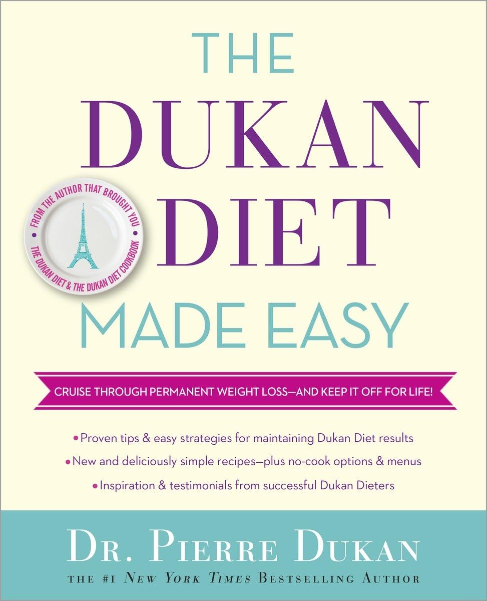 The Dukan Diet Made Easy: Cruise Through Permanent Weight Loss & Keep It Off for Life! | Healthy Weight Loss Plan for Long-Term Results | Perfect for Busy Professionals & Home Cooks