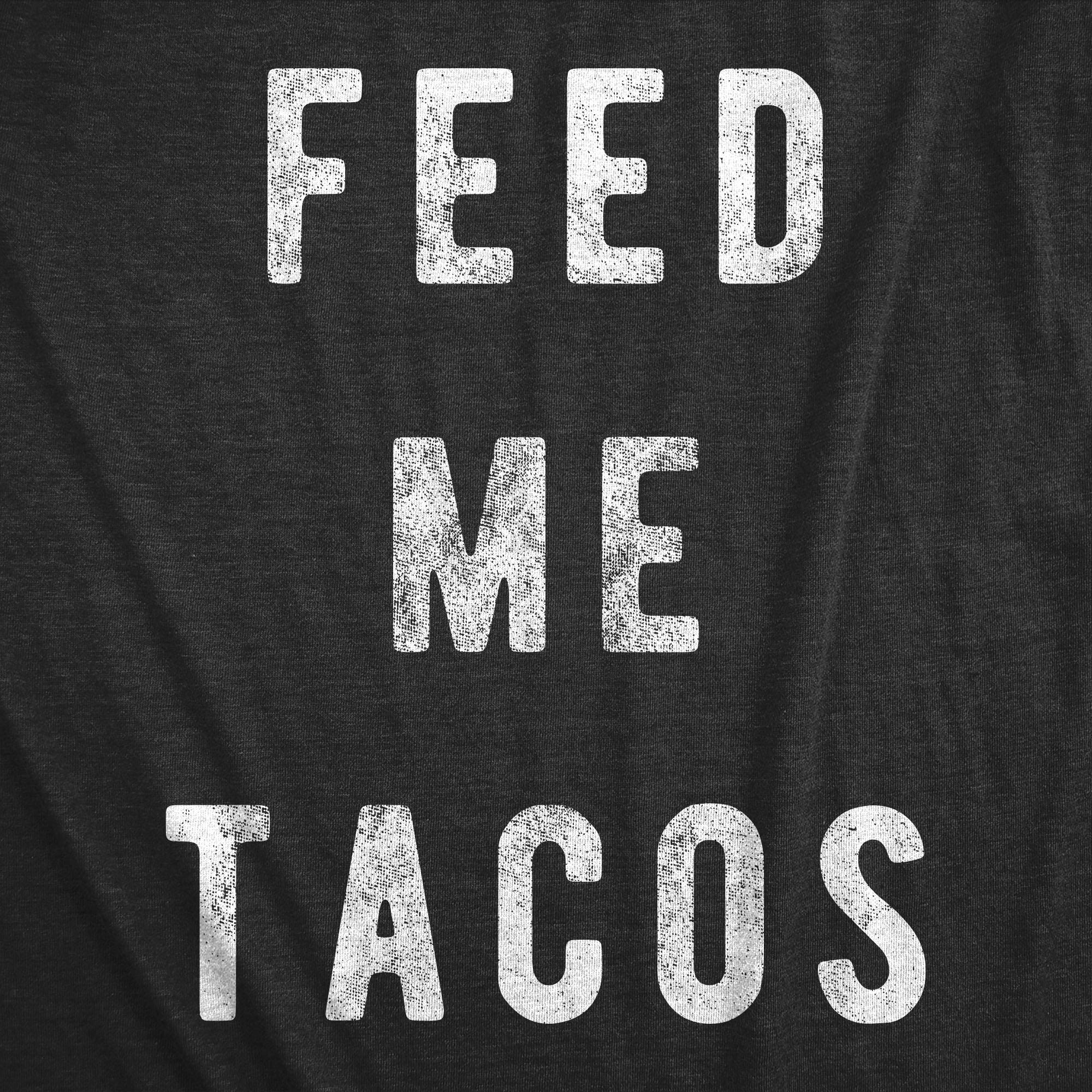 Funny Men's Feed Me Tacos T-Shirt - Crazy Dog Cinco De Mayo Humor - Soft Cotton Graphic Tee for Taco Tuesday Parties & Mexican Food Lovers