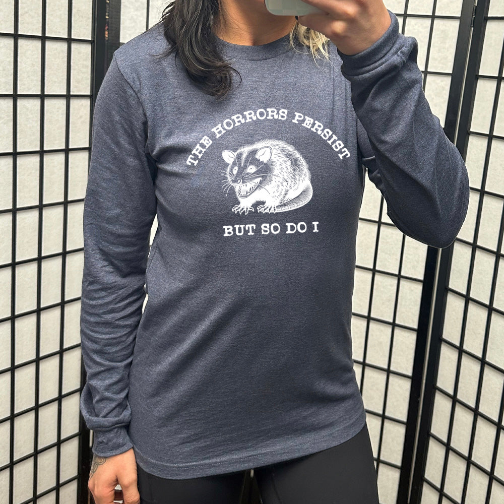 Long Sleeve T-Shirt for Men & Women | The Horrors Persist But So Do I Graphic Tee | Casual Streetwear & Everyday Comfort