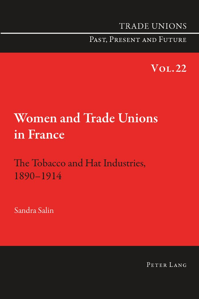 Women and Trade Unions in France: The Tobacco and Hat Industries, 1890-1914 | Historical Labor Movement Study | Perfect for Academic Research & French History Enthusiasts
