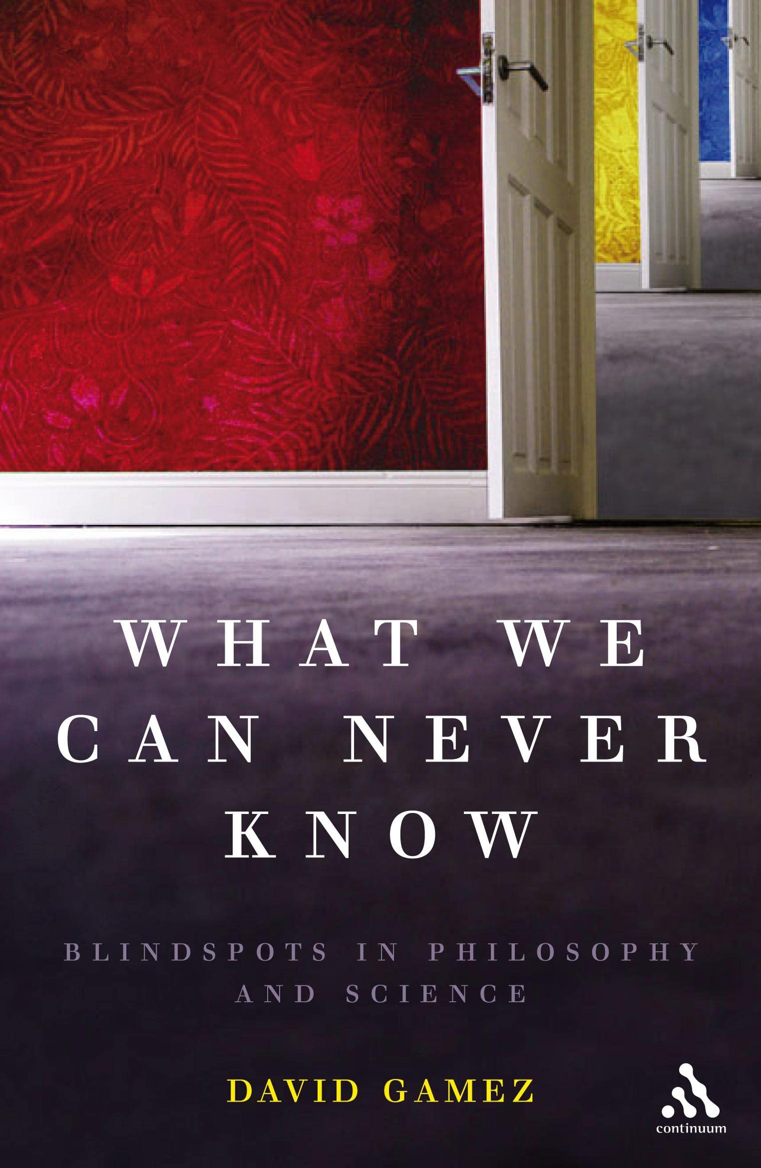 What We Can Never Know: Exploring Blindspots in Philosophy and Science | Thought-Provoking Book for Critical Thinkers & Intellectual Debates
