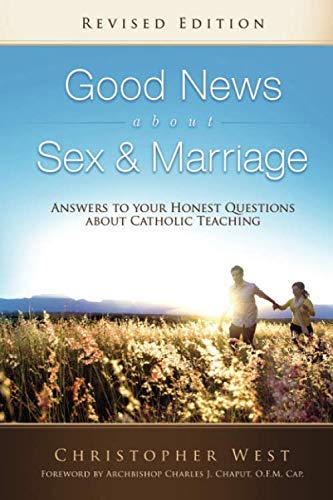 Good News About Sex & Marriage: Honest Answers to Catholic Teaching Questions (Paperback) – Perfect for Couples, Counselors & Faith-Based Study Groups