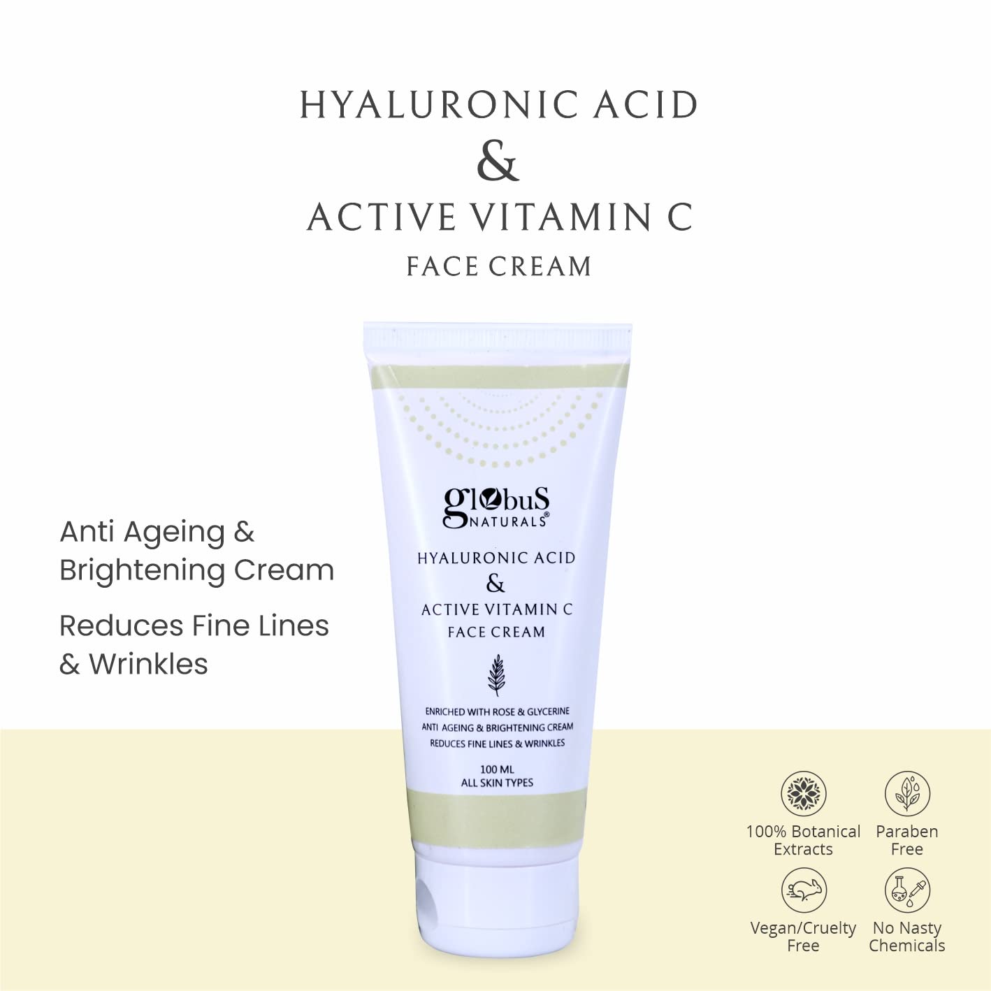 Globus Naturals Hyaluronic Acid & Vitamin C Anti-Aging Face Cream with Rose & Glycerin - Skin Brightening & Hydrating Formula for Wrinkles & Dull Skin - 100ml (Pack of 1) - Perfect for Daily Skincare Routine & Nighttime Moisturizing