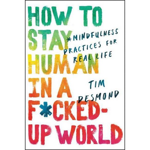 How to Stay Human in a Challenging World - Self-Help Book for Mental Wellness & Resilience | Perfect for Stress Relief, Mindfulness, and Personal Growth