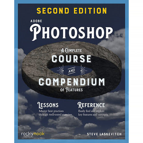Adobe Photoshop Complete Course & Compendium of Features 2nd Edition - Learn Photo Editing, Digital Art & Graphic Design for Beginners to Professionals