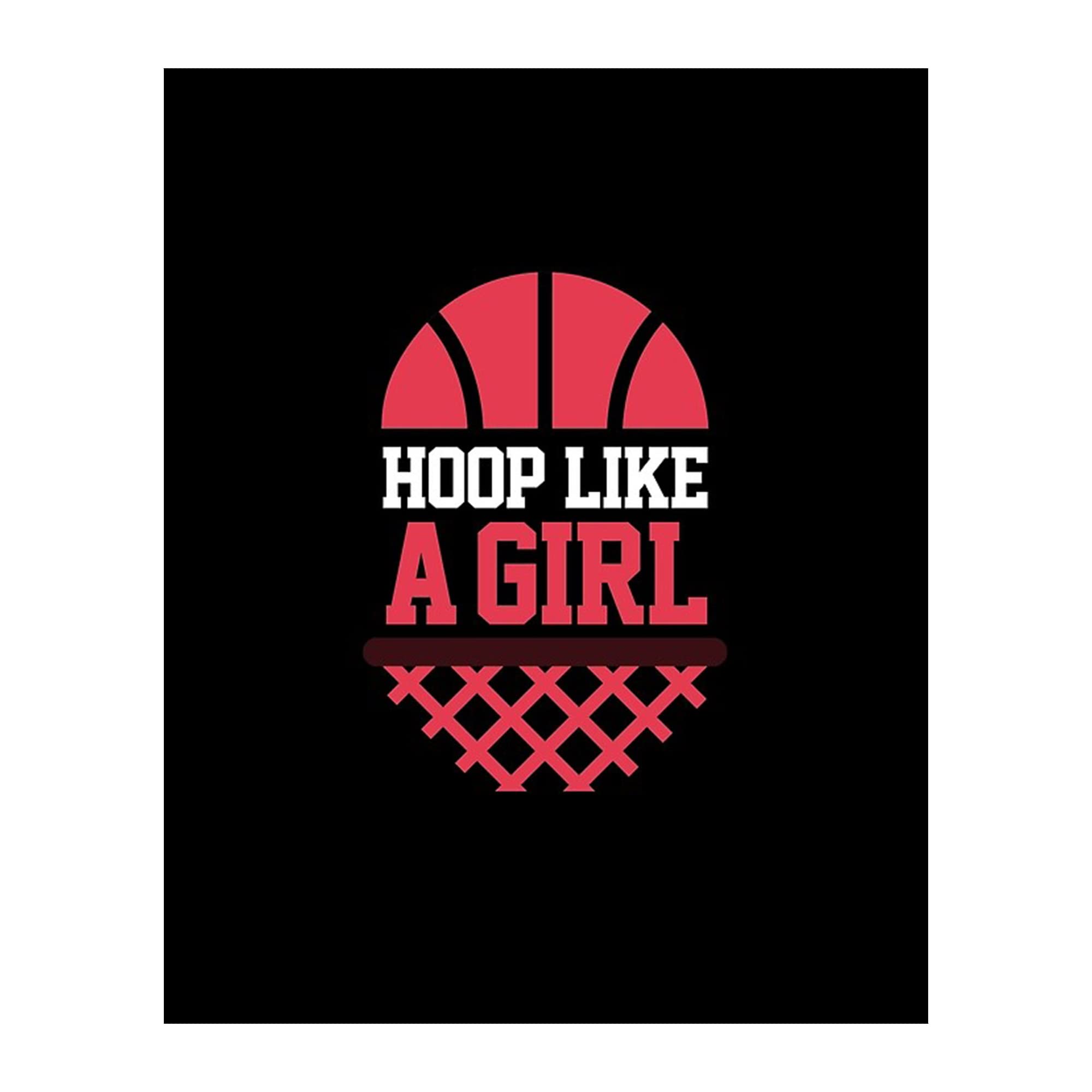 Funny Basketball Wall Art - Hoop Like A Girl Motivational Print for Girls' Locker Room & Gym Decor | Inspirational Sports Quote Poster for Young Women Athletes | Perfect Gift for Basketball Players | Unframed 8x10 Inch | Ideal for Bedroom, Office & Sports Team Motivation