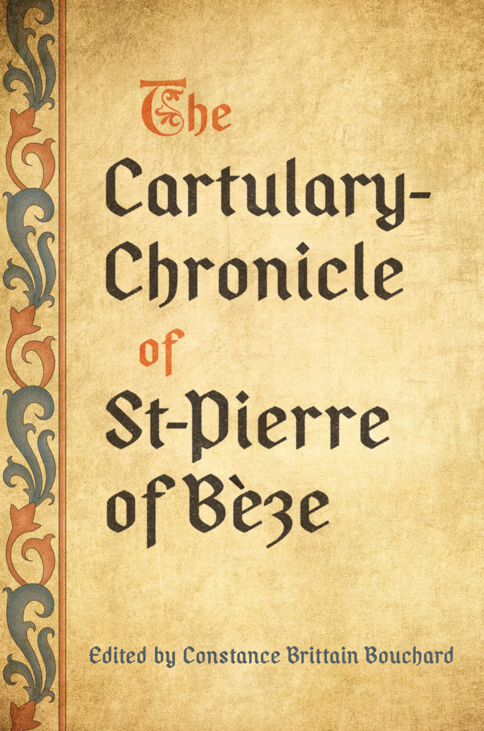The Cartulary-Chronicle of St-Pierre of Bèze - Medieval Academy Books | Historical Research & Academic Study | Perfect for Medieval Scholars and History Enthusiasts