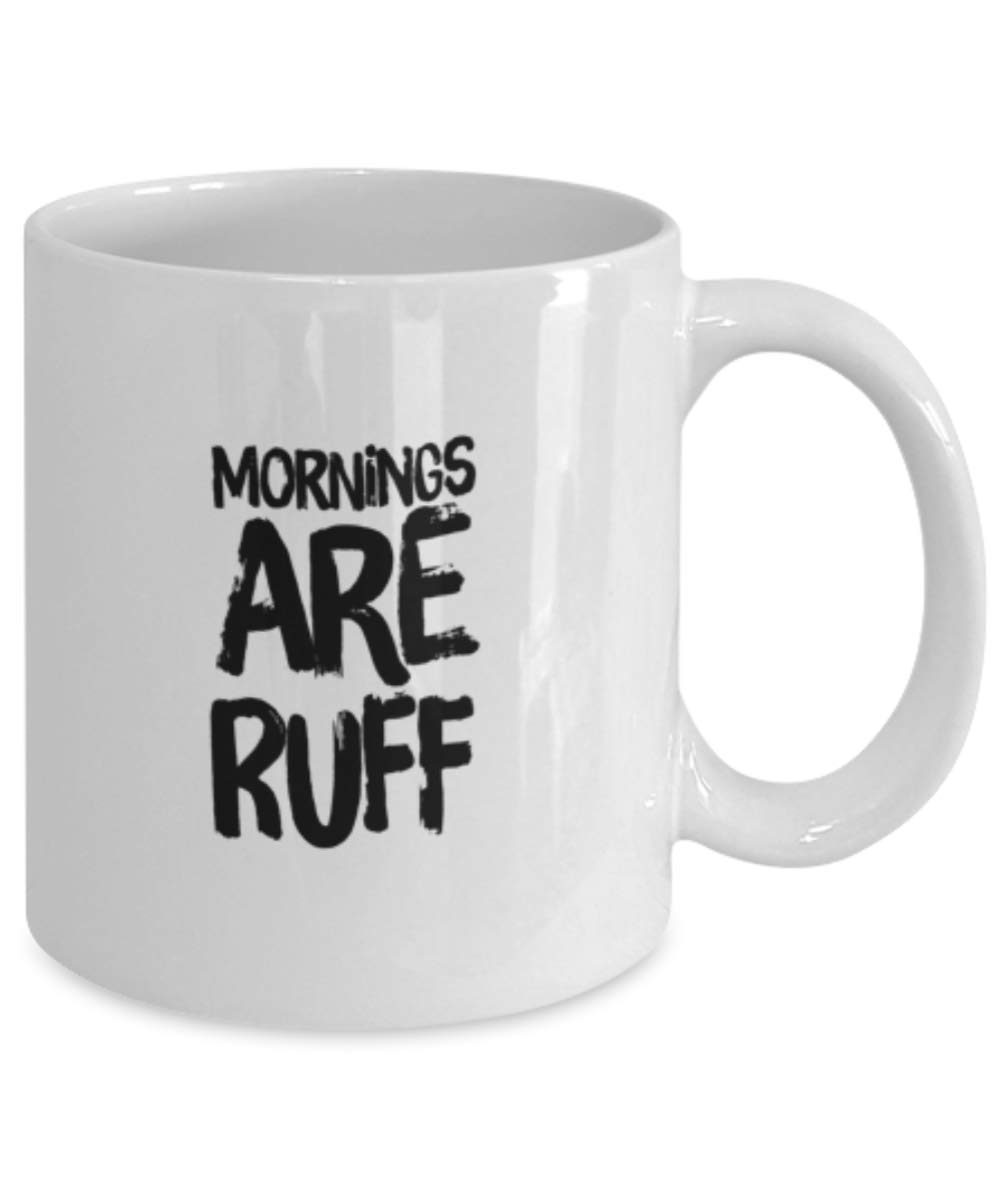 Funny Dog Coffee Mug - 'Mornings Are Ruff' Gift Idea for Dog Lovers - Perfect for Morning Coffee, Office Use & Gifts