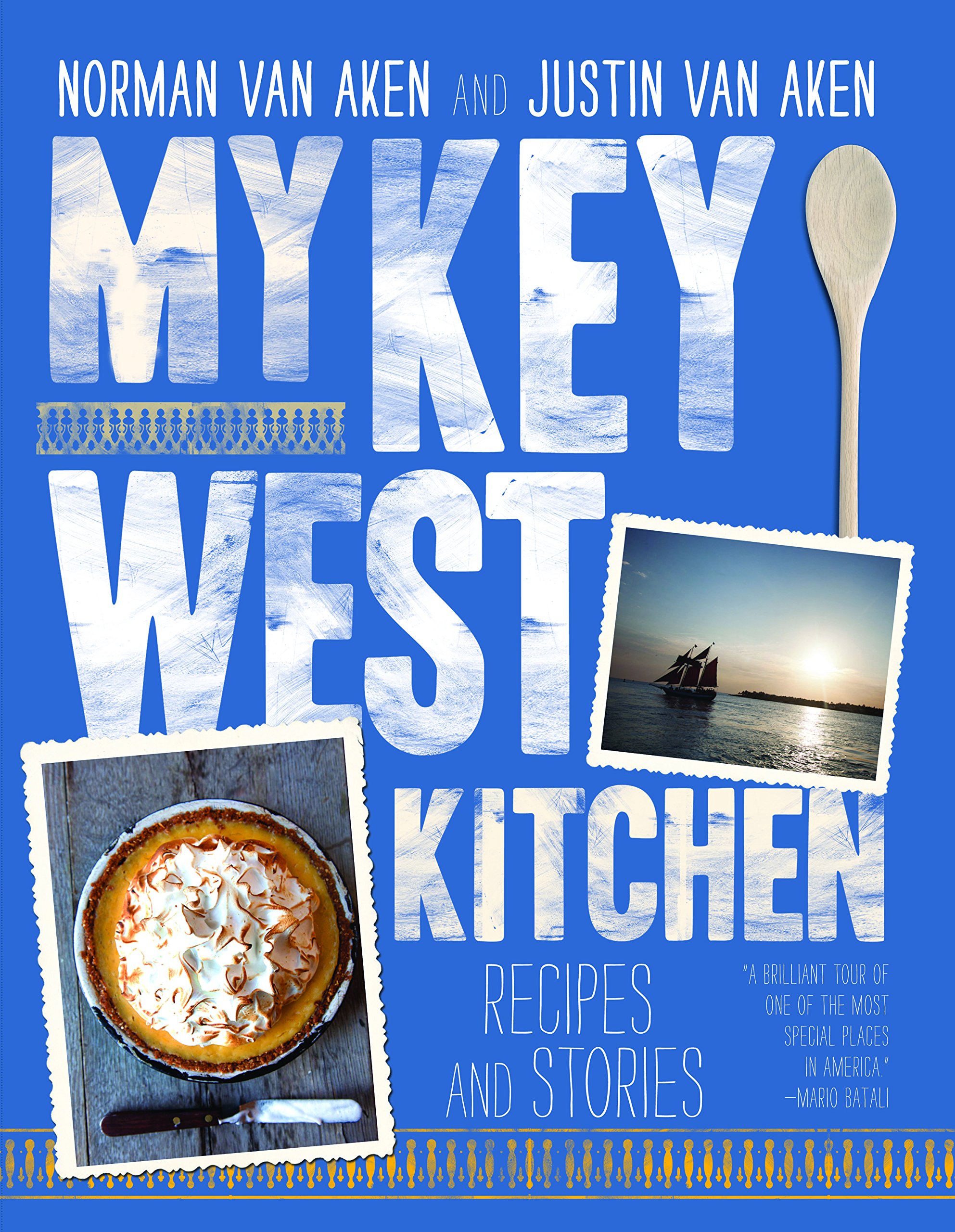 My Key West Kitchen: Authentic Recipes, Culinary Stories & Coastal Cooking Inspiration for Home Chefs