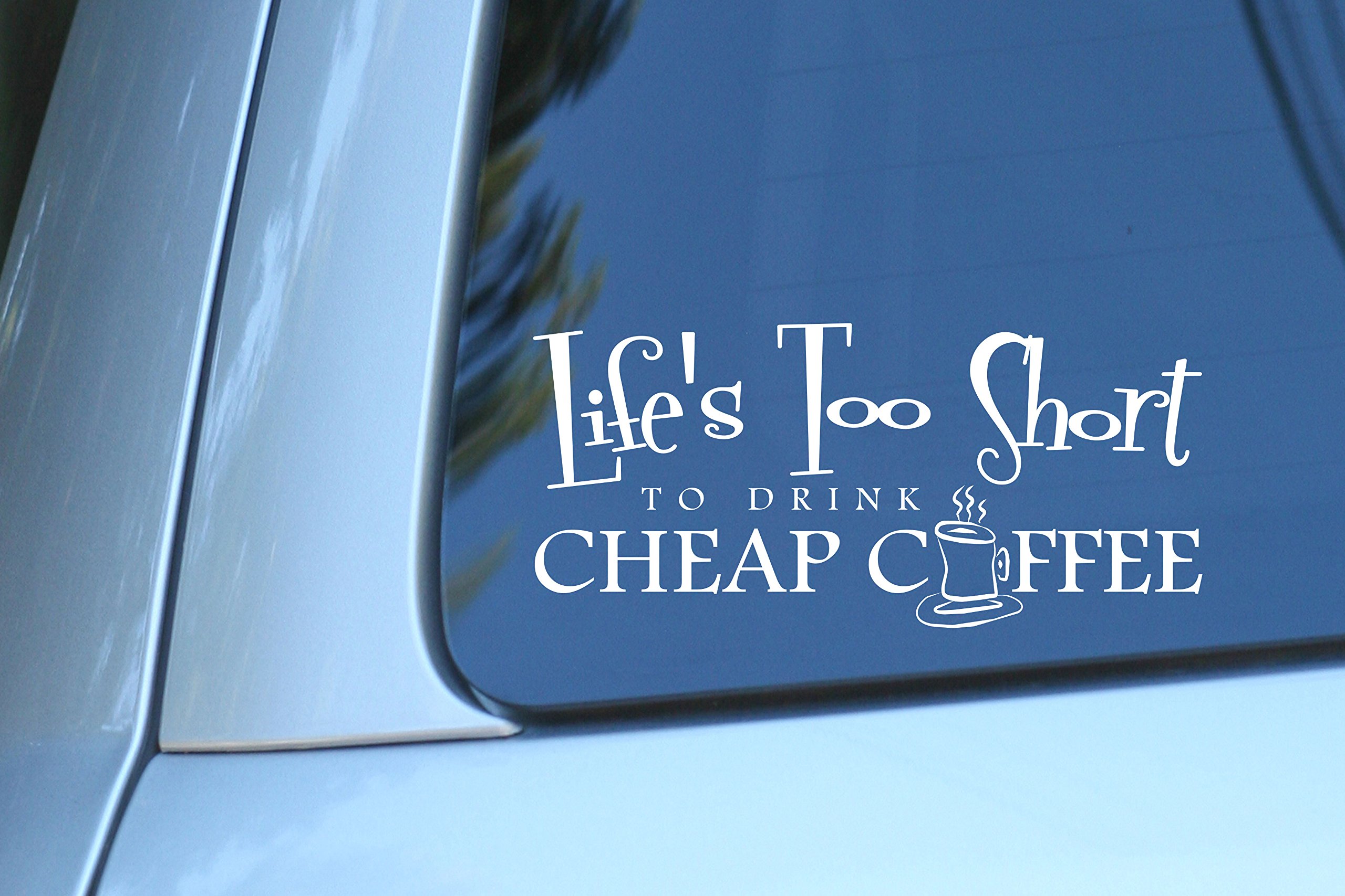 Premium Vinyl Decal Sticker for Laptop, Wall, Car, MacBook - Life's Too Short to Drink Cheap Coffee | Perfect for Personalizing Devices, Home Decor & Gifts