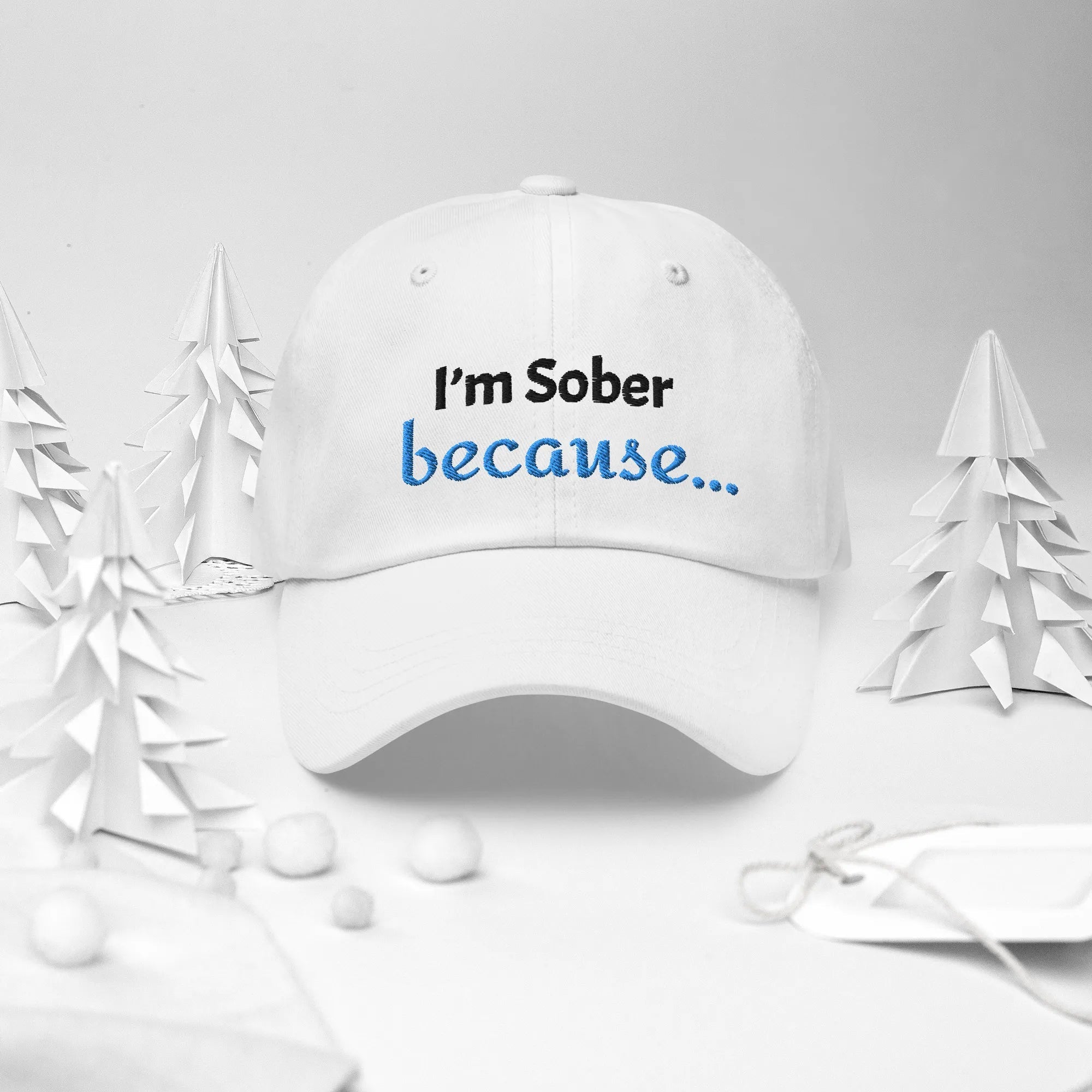 I'm Sober, Because... Dad Hat - Motivational Sobriety Baseball Cap for Men & Women - Perfect for Recovery Meetings, AA Support & Daily Encouragement