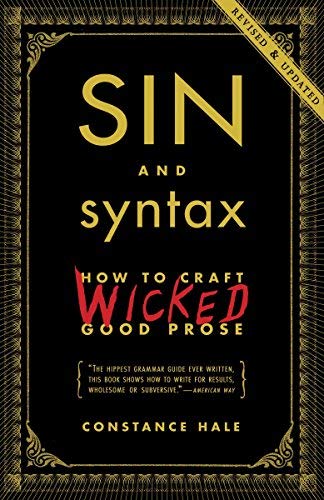 Sin and Syntax: How to Craft Wicked Good Prose by Constance Hale | Writing Guide for Creative Writers & Authors | Perfect for Fiction Writing, Memoirs & Professional Communication
