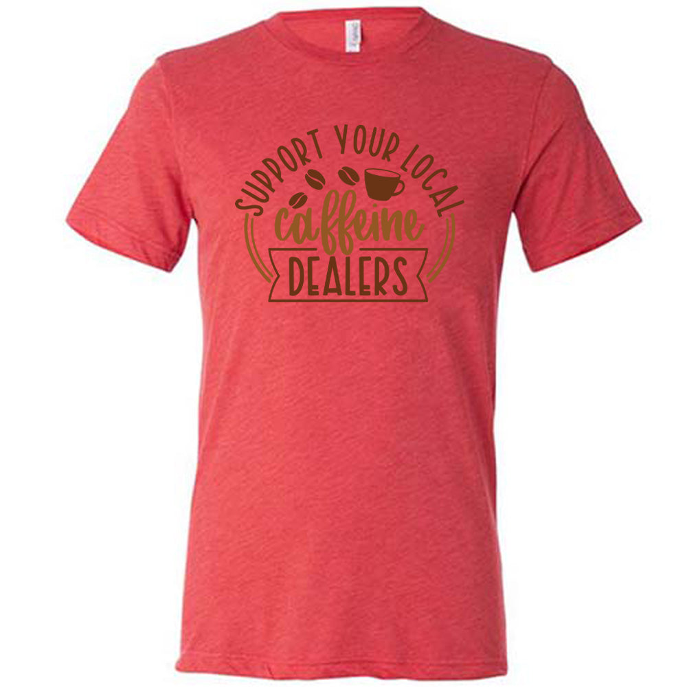Unisex Support Your Local Caffeine Dealers T-Shirt - Funny Coffee Lover Gift for Baristas & Coffee Shop Fans - Perfect for Cafes, Work & Casual Wear