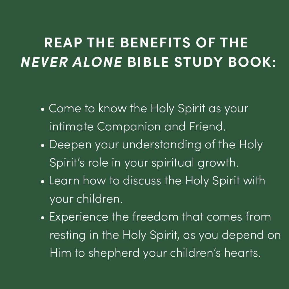 Never Alone - Bible Study Book: Parenting in the Power of the Holy Spirit | Christian Parenting Guide, Spiritual Growth for Parents, Faith-Based Family Devotional | Perfect for Small Groups & Personal Bible Study