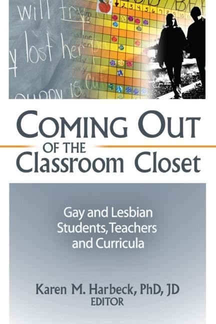 Coming Out of the Classroom Closet: LGBTQ+ Education Research (Journal of Homosexuality Series) - Essential Reading for Teachers, Counselors & Diversity Trainers