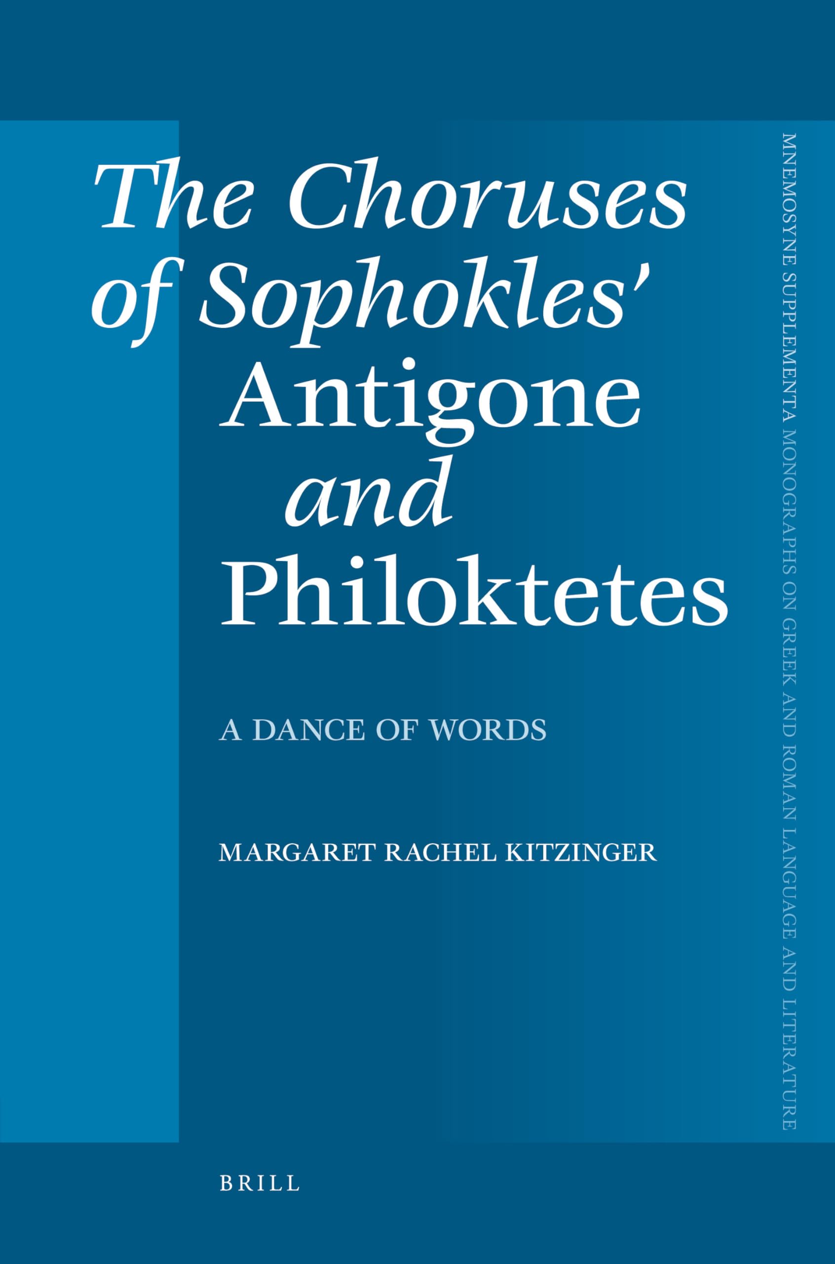Sophocles' Antigone & Philoctetes Choral Analysis: Greek Tragedy Literary Study | Mnemosyne Supplements 292 | For Classics Scholars & Theater Enthusiasts