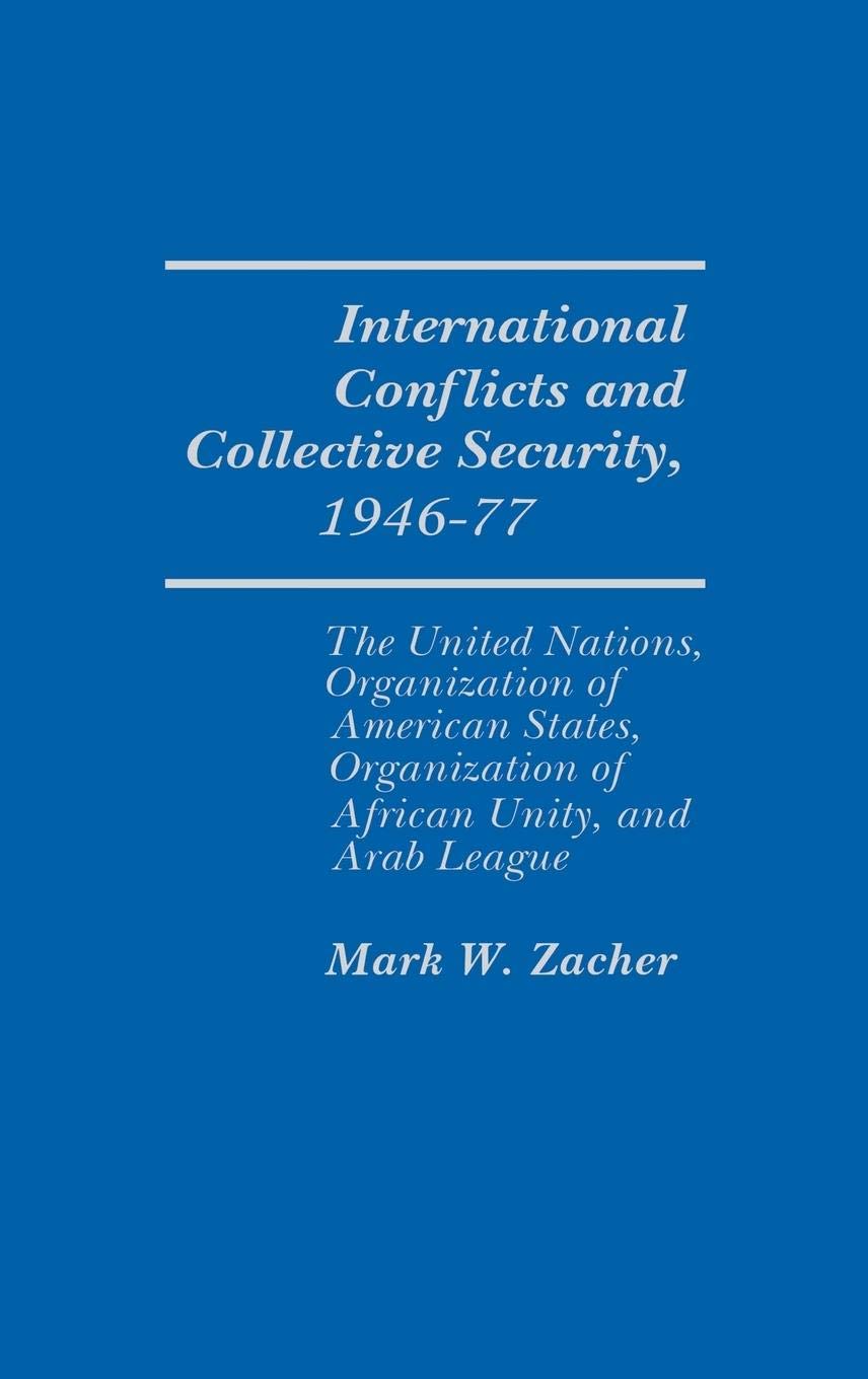 International Conflicts and Collective Security, 1946-1977: UN, OAS, OAU, Arab League | Historical Analysis for Academic Research & Policy Studies