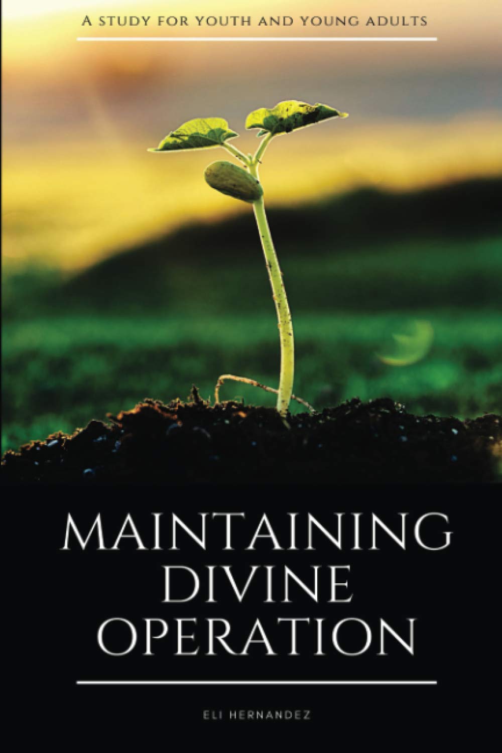Divine Operation Maintenance Guide for Youth & Young Adults - Spiritual Growth & Self-Improvement Tips for Daily Life