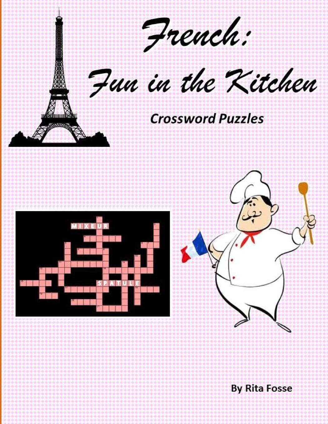 Fun in the Kitchen Crossword Puzzle Book - French Edition | Brain Games for Cooking Enthusiasts | Perfect for Home Chefs, Foodies & Language Learners