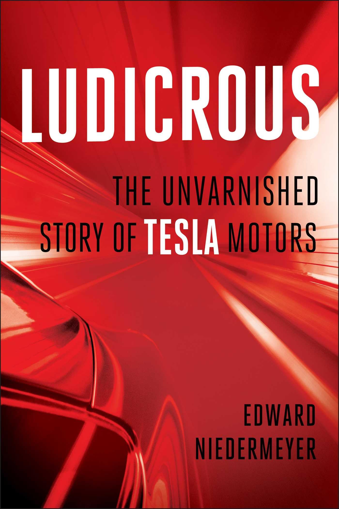 Ludicrous: The Unvarnished Story of Tesla Motors - Behind-the-Scenes Electric Vehicle Innovation | Perfect for Tesla Fans & Automotive History Enthusiasts