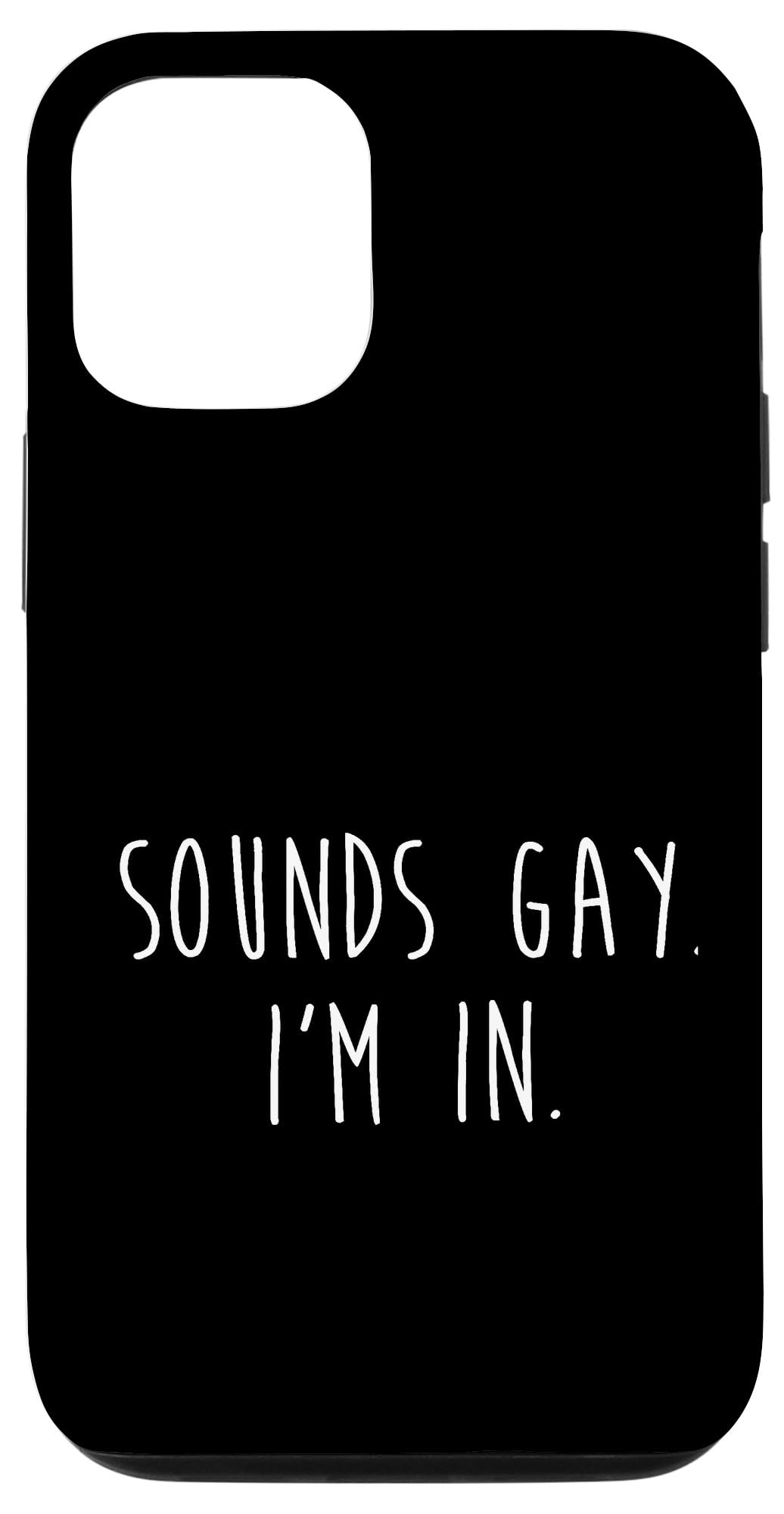 Funny LGBTQ Pride iPhone 12/12 Pro Case - 'Sounds Gay I'm In' Protective Phone Cover for Gay Rights Support - Perfect for Pride Month, Parades & Everyday Use