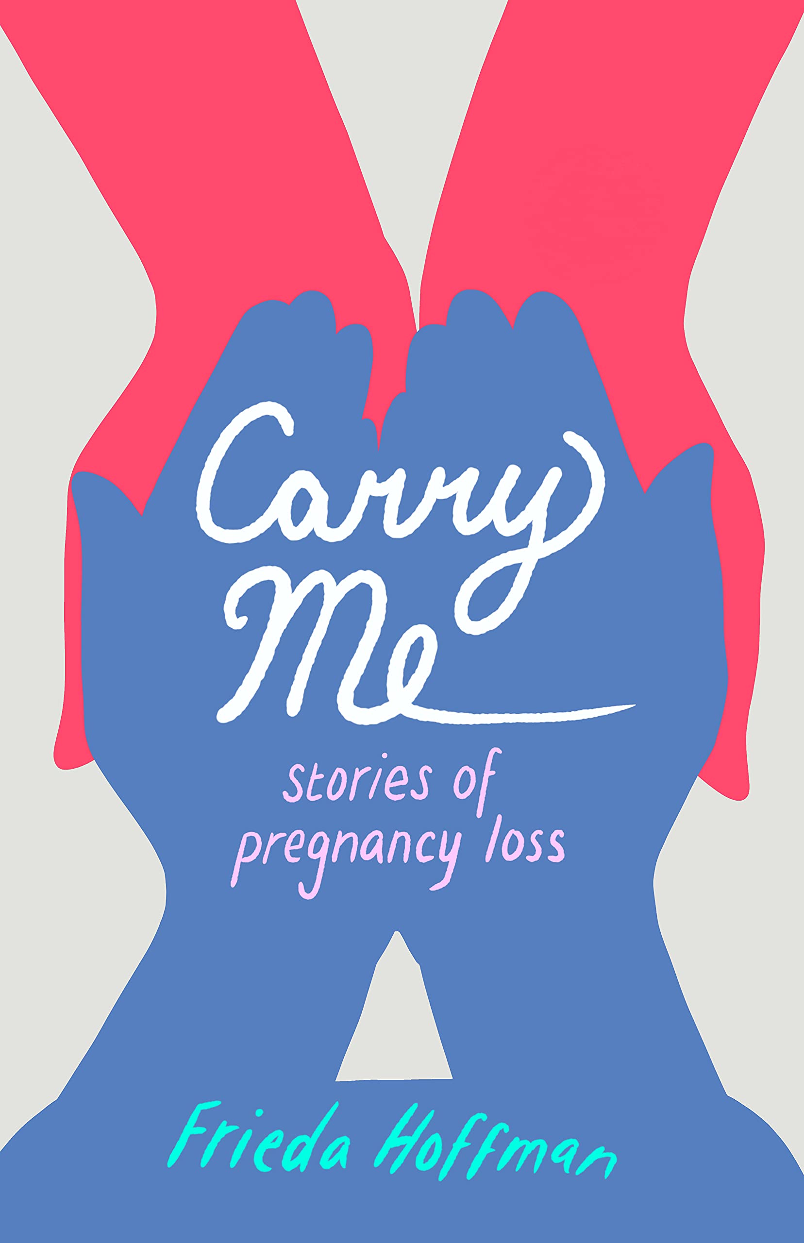 Carry Me: Stories of Pregnancy Loss - Heartfelt Book for Grieving Parents, Coping with Miscarriage & Infant Loss - Perfect for Support Groups, Therapy & Healing Journeys