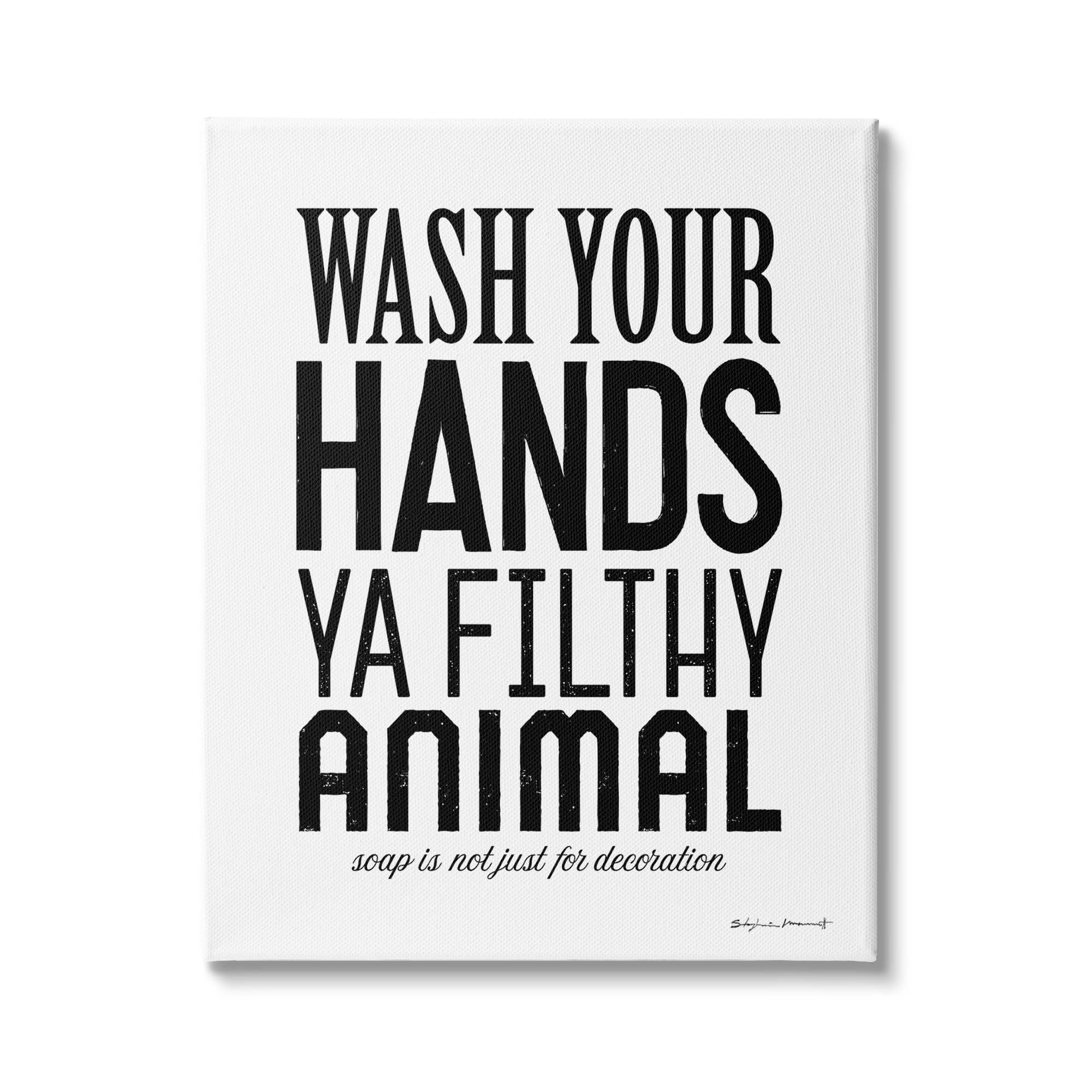 Funny Bathroom Wall Art - 'Wash Your Hands Ya Filthy Animal' by Stephanie Workman Marrott - 30x40 Black Canvas Print - Perfect for Bathrooms, Kitchens & Humorous Home Decor