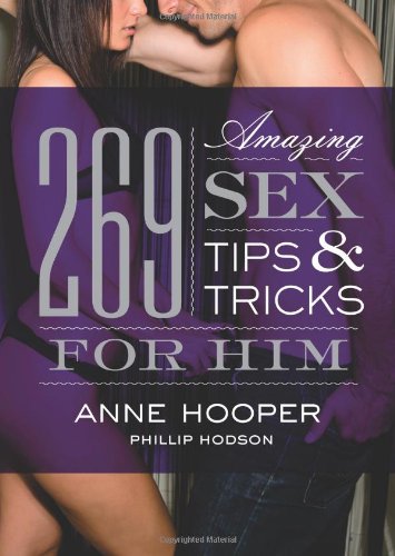 269 Amazing Sex Tips and Tricks for Him - Ultimate Guide to Pleasure and Intimacy for Couples | Bedroom, Relationship & Romantic Life Enhancement