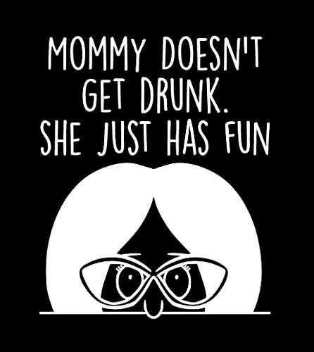 Funny Car Truck Van Wall Decal Sticker - 'Mommy Doesn't Get Drunk' by Linda Bob's Makarios LLC | White Vinyl Decal 5.5x4.5 inches | Perfect for Laptop, Water Bottle, Car Window & Home Decor | MKR918