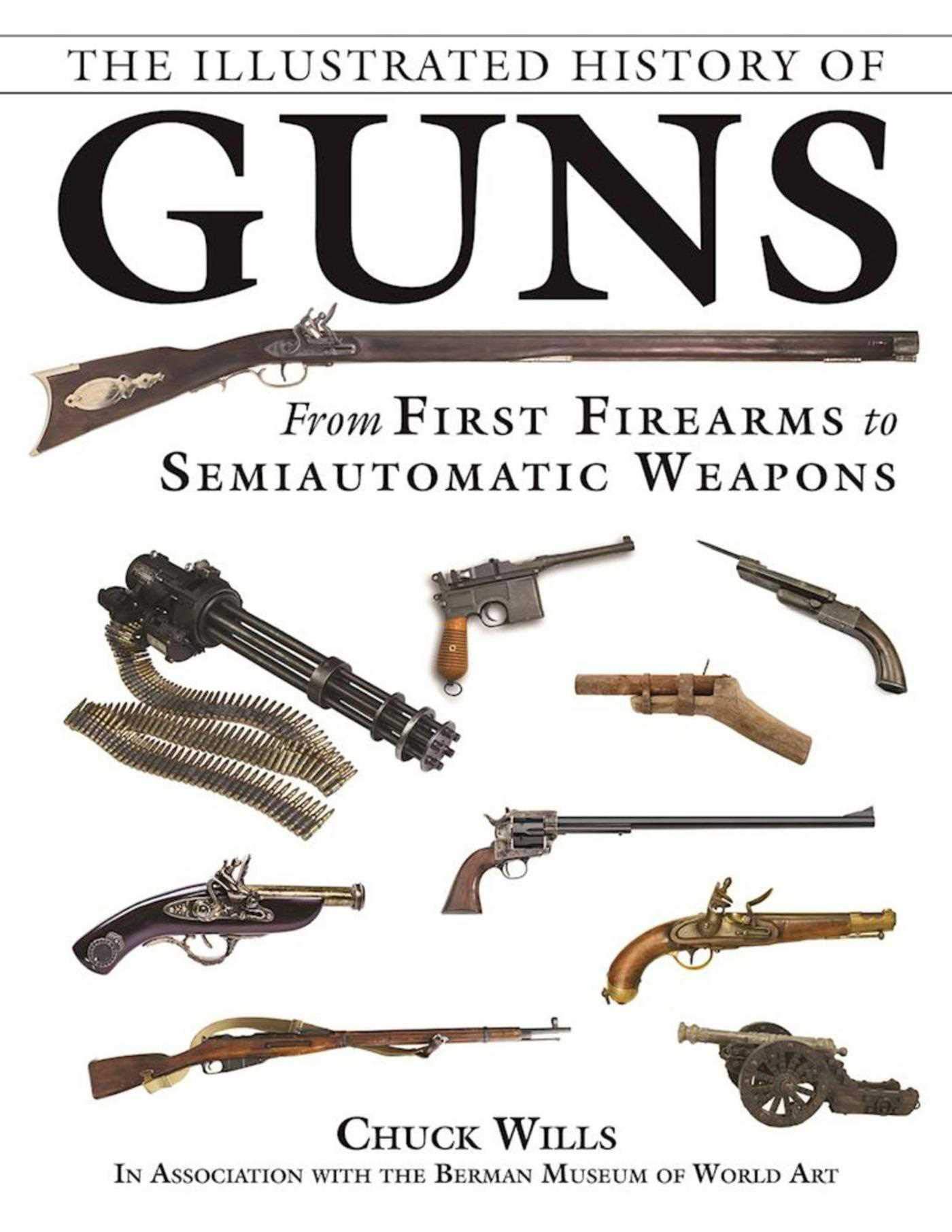 The Illustrated History of Guns: From First Firearms to Semiautomatic Weapons - Evolution of Firearms Technology | Perfect for Gun Enthusiasts & History Buffs