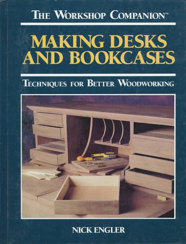 Woodworking Desk & Bookcase Techniques - Workshop Companion for DIY