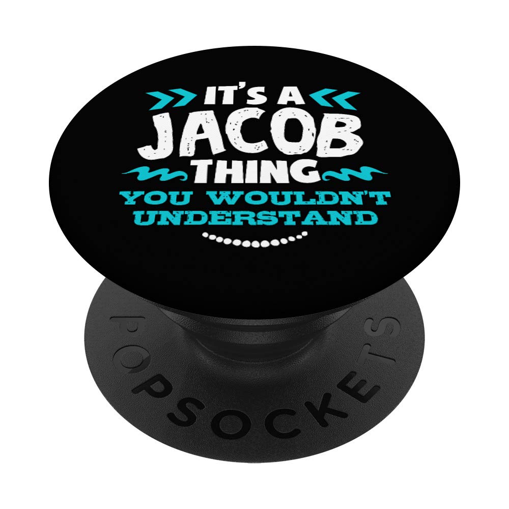 Its A Jacob Thing You Wouldnt Understand Pop Socket - Funny Birthday Gift for Friends - Perfect for Phones, Tablets & Laptops