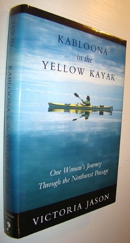 Kabloona In Yellow Kayak by Victoria Jason - Memoir of Arctic Adventure - Perfect for Travel Enthusiasts & Outdoor Lovers