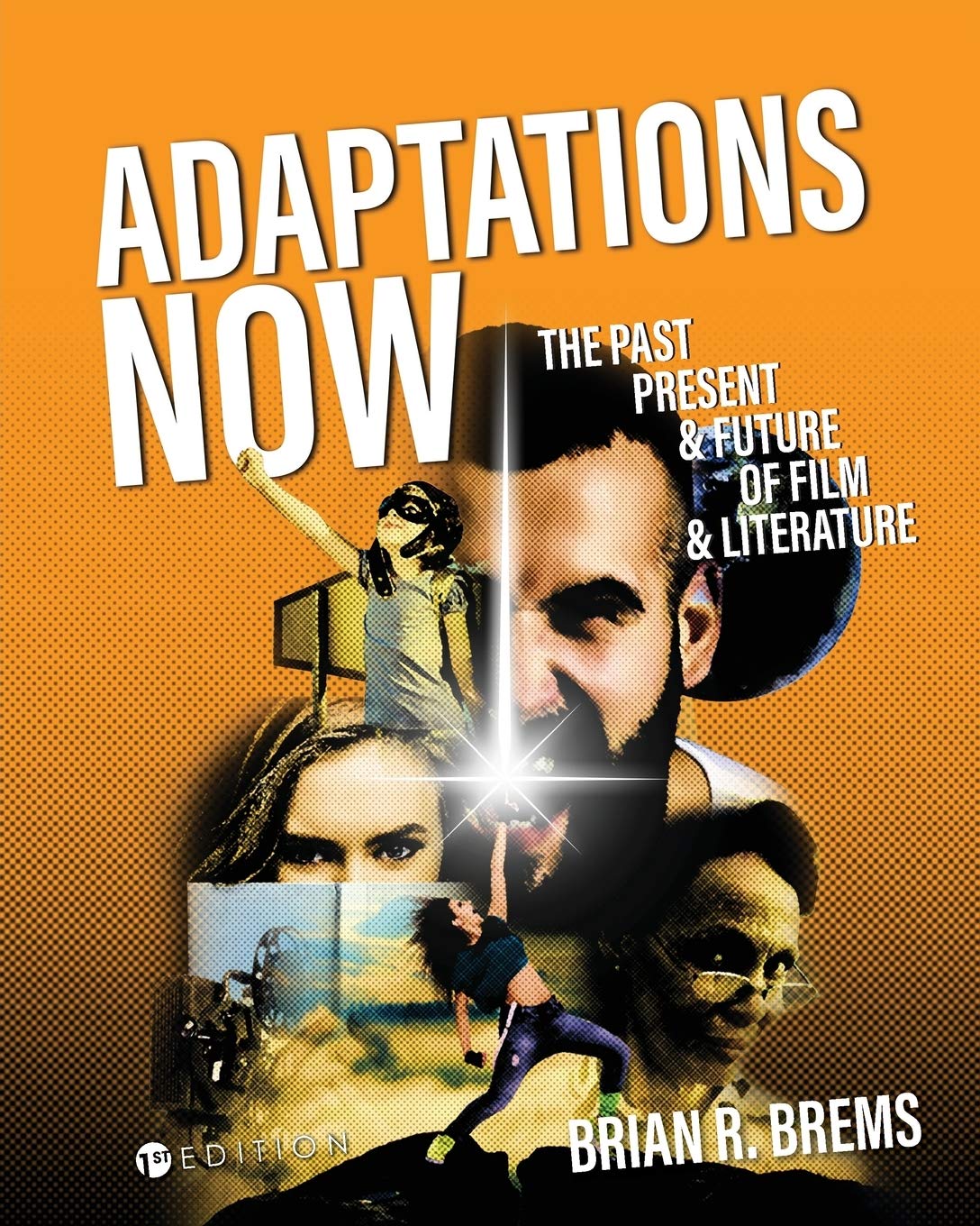 Adaptations Now: The Past, Present & Future of Film & Literature | Book for Movie Lovers & Literature Enthusiasts | Perfect for Film Studies & Book Club Discussions