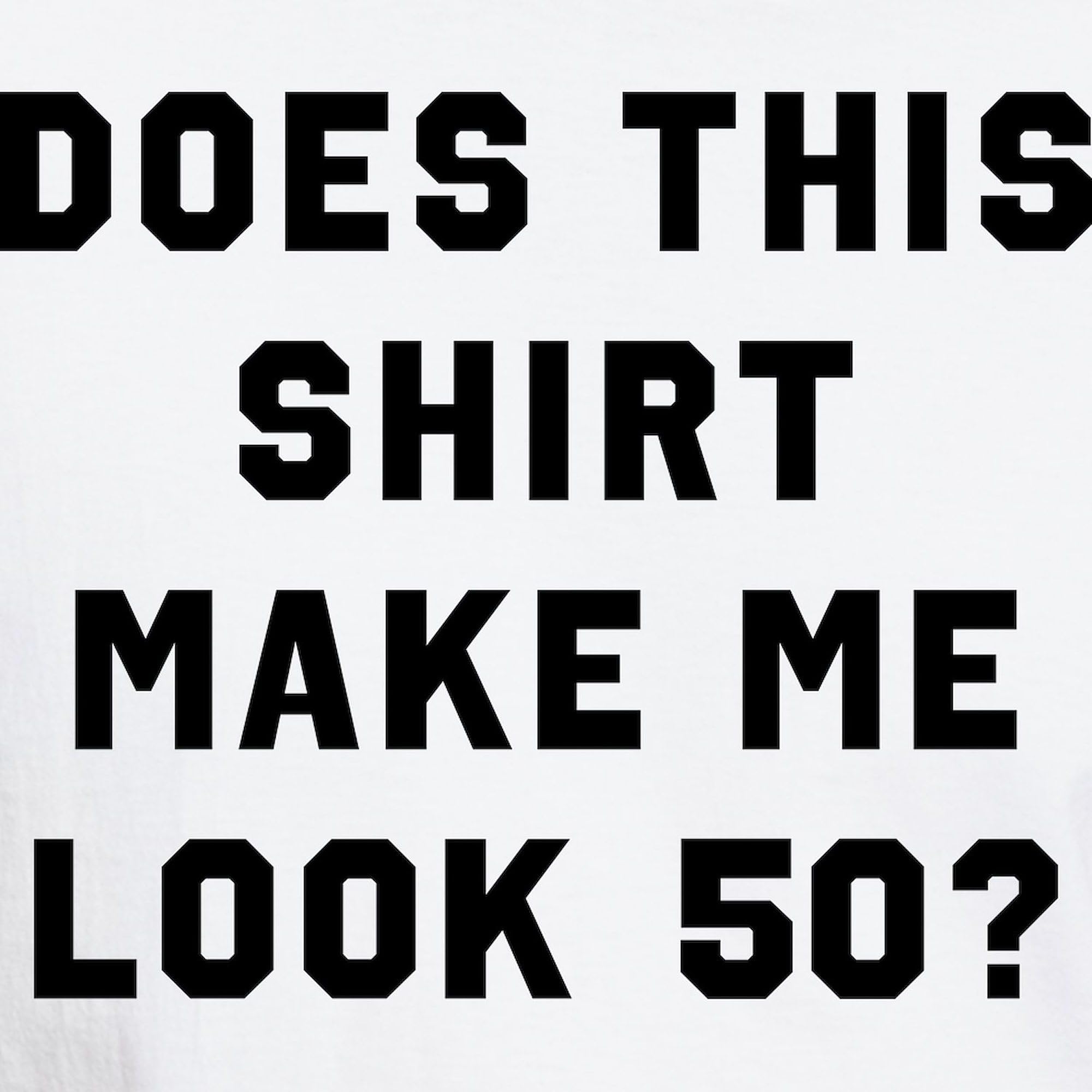 Does This Shirt Make Me Look 50? Men's 100% Cotton Classic Graphic White T-Shirt - Funny Birthday Gift for 50-Year-Olds, Casual Wear & Party Outfits