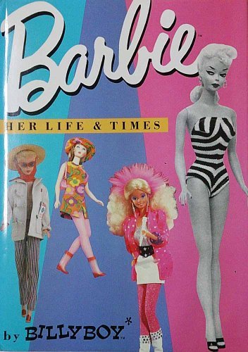 Barbie: Her Life and Times - The Complete History of the Iconic Doll by Billy Boy | Collector's Book for Barbie Enthusiasts | Perfect for Display, Gifts & Vintage Toy Research